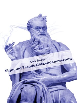 cover image of Sigmund Freuds Götzendämmerung
